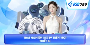 Trang Chủ Ke789 – Khám Phá Hệ Sinh Thái Giải Trí 2026